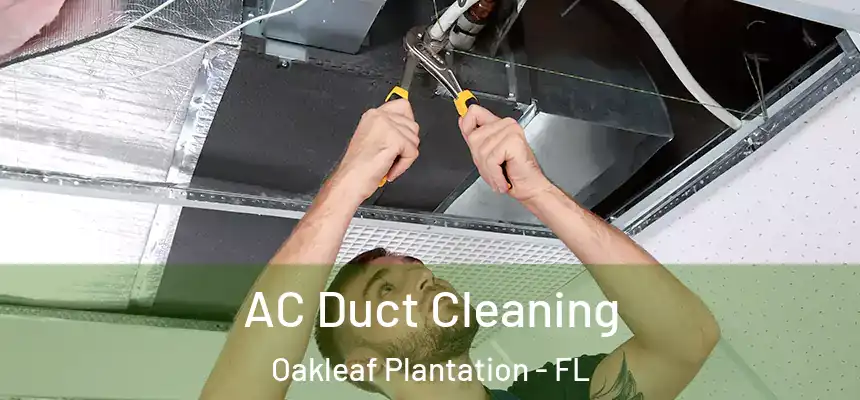 AC Duct Cleaning Oakleaf Plantation - FL