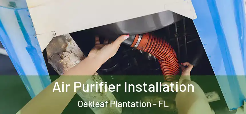 Air Purifier Installation Oakleaf Plantation - FL