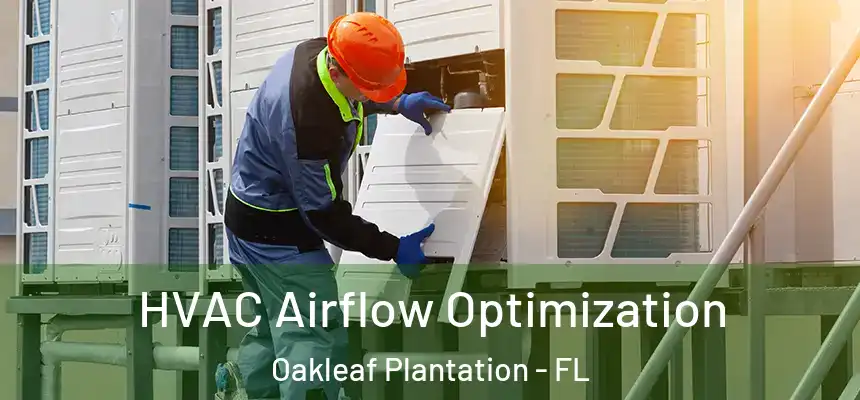 HVAC Airflow Optimization Oakleaf Plantation - FL